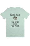 Sorry I'm Late T Shirt