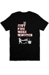 5 More Minutes T Shirt