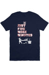 5 More Minutes T Shirt