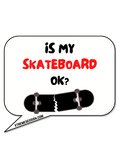 "Is My Skateboard Ok?" Sticker